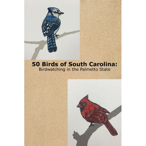 50 Birds of South Carolina: Birdwatching in the Palmetto State