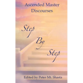 Step by Step: Ascended Master Discourses