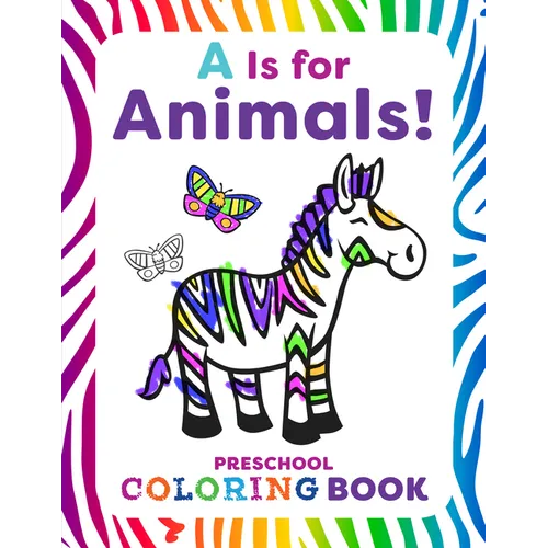 A is for Animals!: Preschool Coloring Book
