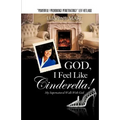 God, I Feel Like Cinderella!