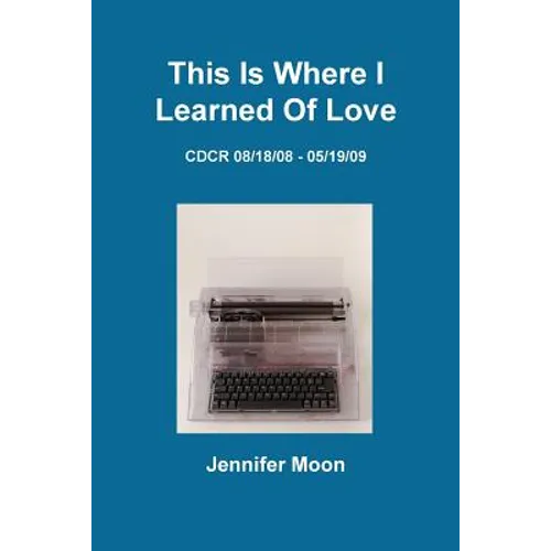 This Is Where I Learned of Love