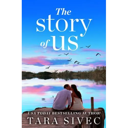 The Story of Us: A Heart-Wrenching Story That Will Make You Believe in True Love