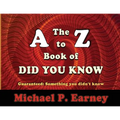 The A to Z Book of Did You Know: Guaranteed: Something you didn't know
