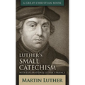 Luther's Small Catechism: With Explanation and Luther's Preface