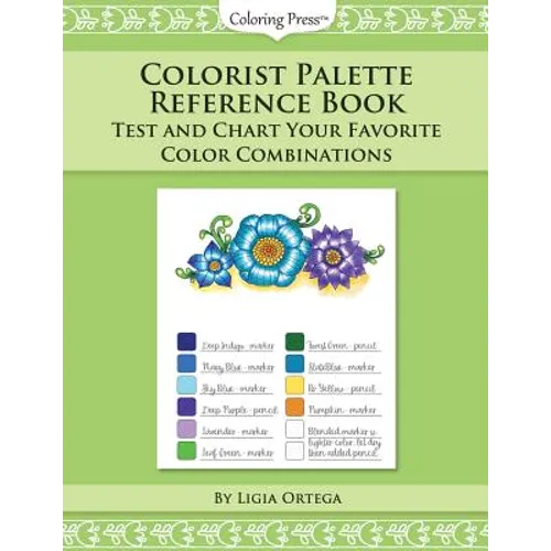 Colorist Palette Reference Book: Test and Chart Your Favorite Color Combinations