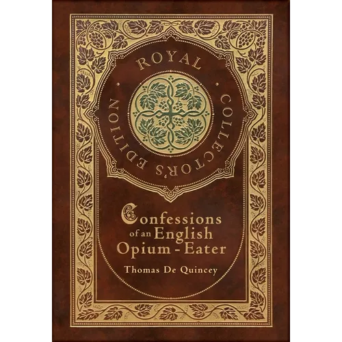 Confessions of an English Opium-Eater (Royal Collector's Edition) (Case Laminate Hardcover with Jacket)