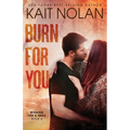 Burn For You