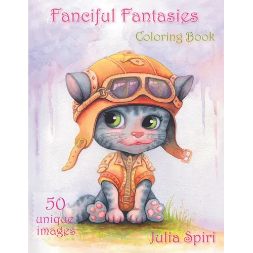 Fanciful Fantasies: Coloring Book for Adults. 50 Unique Images with Fairies, Elves, Pirates, Mermaids, Unicorns and other cute characters