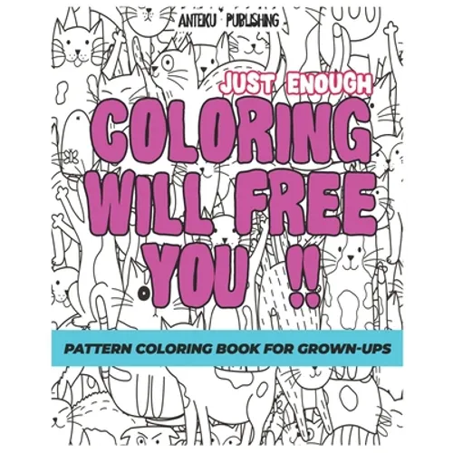 Pattern Coloring Book for Grown-Ups: Just Enough Coloring Will Free You!! Relaxation and Creativity