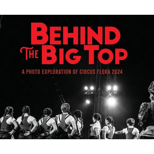 Behind the Big Top: A Photo Exploration of Circus Flora 2024