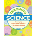Teaching K-5 Science: Encouraging Exploration, Inquiry, and Problem-Solving