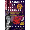 Touched by the Presence: From Blondie's Bowery and Rock and Roll to Magic and the Occult