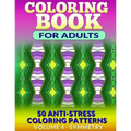 Coloring Book for Adults - Vol 4 Symmetry: 50 Anti-Stress Coloring Patterns