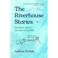 The Riverhouse Stories: How Pubah S. Queen and Lazy Larue Save the World