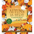 Autumn Is Here! Coloring Book: Color the Season of Crisp Air and Changing Leaves