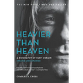 Heavier Than Heaven: A Biography of Kurt Cobain