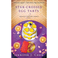 Star-Crossed Egg Tarts: A Magical Fortune Cookie Novel