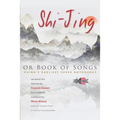 Shi-Jing, or Book of Songs: China's Earliest Verse Anthology