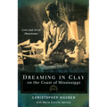 Dreaming in Clay on the Coast of Mississippi: Love and Art at Shearwater