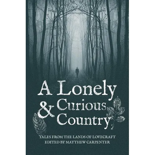 A Lonely and Curious Country: Tales from the Lands of Lovecraft