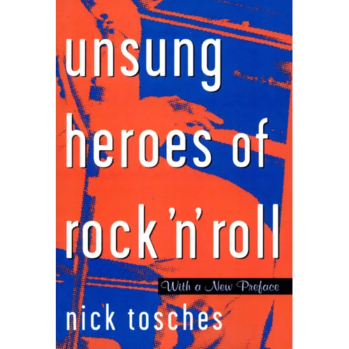 Unsung Heroes of Rock 'n' Roll: The Birth of Rock in the Wild Years Before Elvis