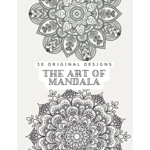 The Art of Mandala: Adult coloring book Clear and Calm your mind with 30 original designs