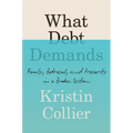 What Debt Demands: Family, Betrayal, and Precarity in a Broken System