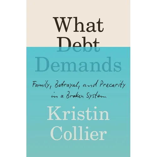 What Debt Demands: Family, Betrayal, and Precarity in a Broken System