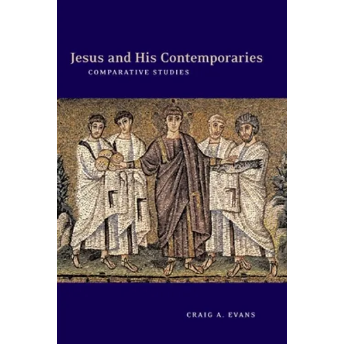 Jesus and His Contemporaries: Comparative Studies