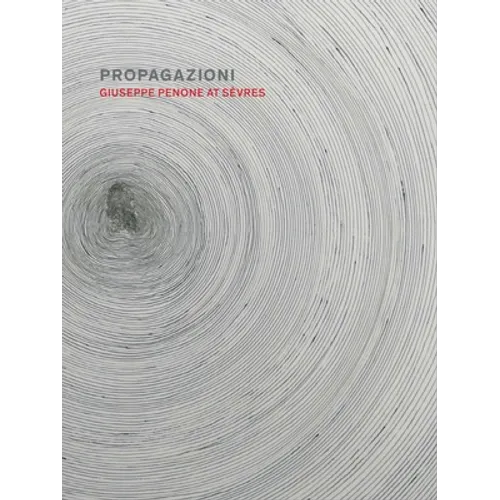 Propagazioni: Giuseppe Penone at Sèvres
