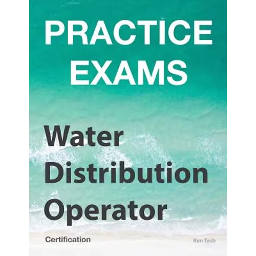 Practice Exams - Water Distribution Operator Certification: Grades 1 and 2