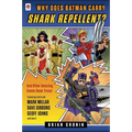 Why Does Batman Carry Shark Repellent?: And Other Amazing Comic Book Trivia!