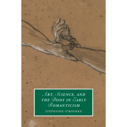 Art, Science, and the Body in Early Romanticism