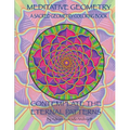 Meditative Geometry: A Sacred Geometry Coloring Book: A Sacred Geometry Coloring Book: Contemplate the Eternal Patterns