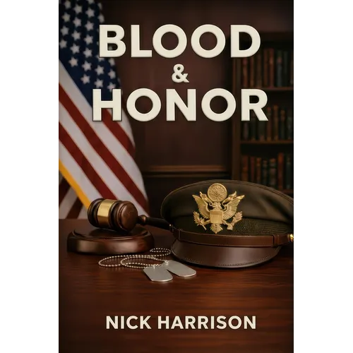 Blood & Honor: Military Service, the Law, and the Cost of Institutional Failure