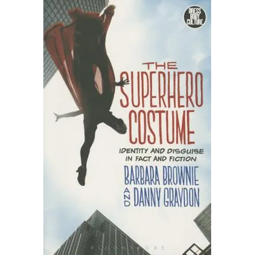 The Superhero Costume: Identity and Disguise in Fact and Fiction