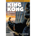 King Kong: The History of a Movie Icon