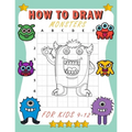 how to draw monsters for kids 9-12: Learn How To Draw Cute And Adorable Monsters - Learn How to Draw Monsters for Kids with Step by Step