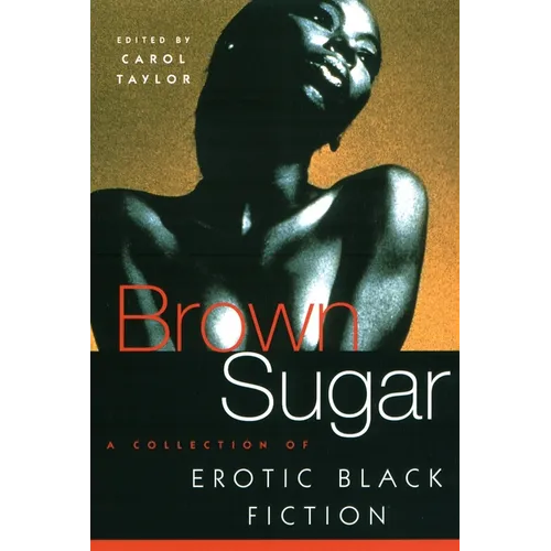 Brown Sugar: A Collection of Erotic Black Fiction