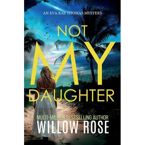 NOT MY DAUGHTER (Eva Rae Thomas FBI Mystery Book 17)