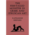 The Fish-Tailed Monster in Greek and Etruscan Art