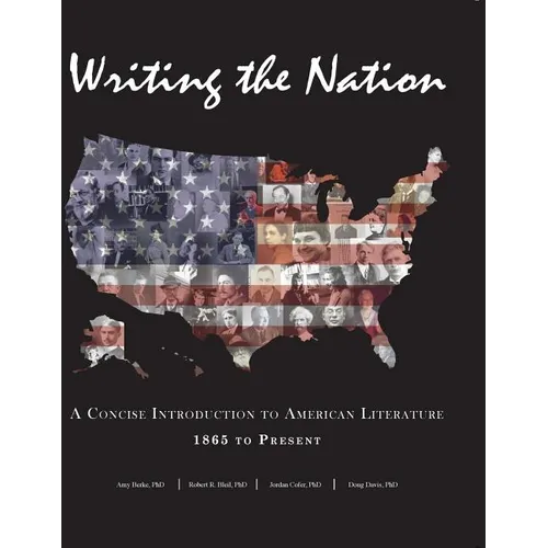 Writing the Nation: A Concise Introduction to American Literature 1865 to Present