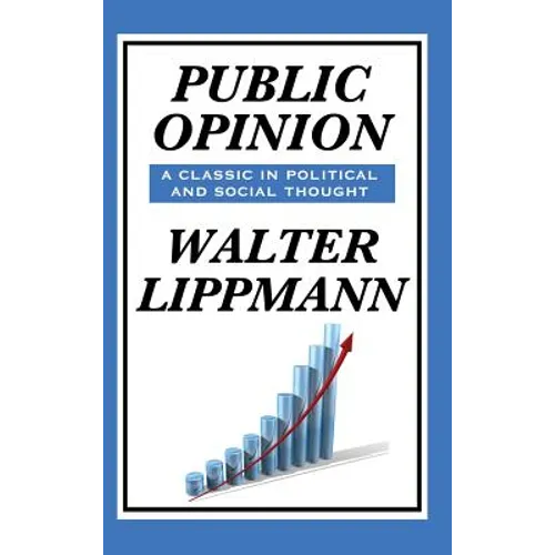 Public Opinion by Walter Lippmann: A Classic Study of Media, Democracy, and Public Belief