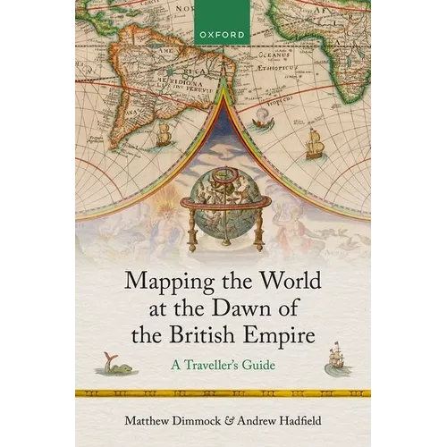 Mapping the World at the Dawn of the British Empire: A Traveller's Guide