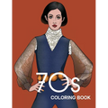 70s COLORING BOOK: THE STYLISH 1970s FASHION COLORING BOOK!