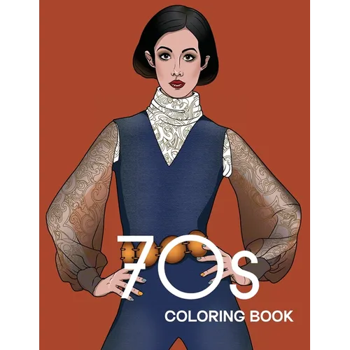 70s COLORING BOOK: THE STYLISH 1970s FASHION COLORING BOOK!