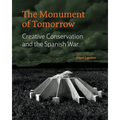 The Monument of Tomorrow: Creative Conservation and the Spanish War