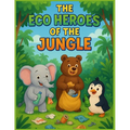 The Eco Heroes of the Jungle