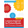 Lessons Inspired by Picture Books for Primary Grades