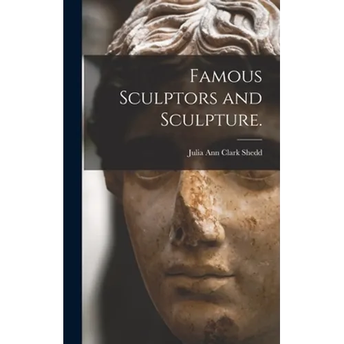 Famous Sculptors and Sculpture.